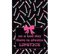 on a bad day there is always LIPSTICK: lined journal, blank notebook, 6"x 9", 100 pages for writing notes, decorated interior, cosmetics, makeup, lipstick.