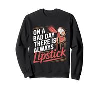 On A Bad Day There Is Always Lipstick Women Confidence - Sweatshirt