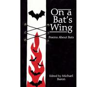 On a Bat's Wing : Poems About Bats