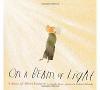 On a Beam of Light: A Story of Albert Einstein by Berne, Jennifer (2013) Hardcover
