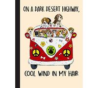 On A Dark Desert Highway, Cool Wind In My Hair Notebook: Blank Lined Journal for Beagle, Dog Lovers, Dog Mom, Dog Dad and Pet Owners | 8.5x11 with College Ruled Pages