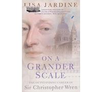 On a Grander Scale: The Outstanding Career of Sir Christopher Wren