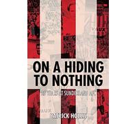 On a Hiding to Nothing. 25 Years at Sunderland AFC