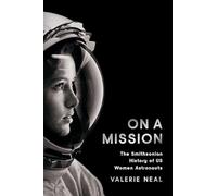 On a Mission: The Smithsonian History of Us Women Astronauts