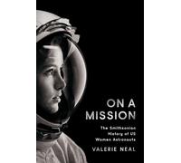 On a Mission : The Smithsonian History of Us Women Astronauts