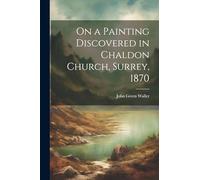 On a Painting Discovered in Chaldon Church, Surrey, 1870