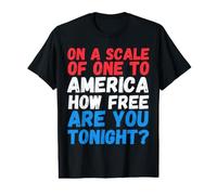 On A Scale of One to America How Free are You Tonight Funny Value Graphic T-Shirt