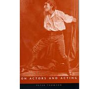 On Actors And Acting (Exeter Performance Studies)