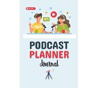 On Air Podcast Planner Journal: The Ultimate Planner for Starting a Online Live Show, Printable Pod Cast Interview Script & Tracker, Worksheet & Checklists for Planning Episodes and Topics.