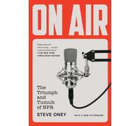 On Air: The Triumph and Tumult of NPR