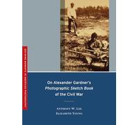 On Alexander Gerdner's Photographic Sketch Book of the Civil War (Defining Moments in American Photography): Volume 1 (Defining Moments in Photography)