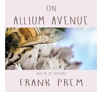 On Allium Avenue: Bugs in the Backyard (Children's Picture Books)