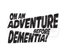 ON AN ADVENTURE BEFORE DEMENTIA Car Sticker CARAVAN MOTORHOME Funny Vinyl Decal Bumper Window Laptop Drift By Ellis Graphix (Yellow)