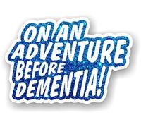 On An Adventure Before Dementia Design With Blue Glitter Effect Funny Vinyl Car Camper Van or Caravan Sticker 130x90mm
