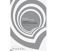 On and By Frank Lloyd Wright: A Primer of Architectural Principles: 0000