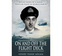 On and Off the Flight Deck: Reflections of a Naval Fighter Pilot in World War Ii: Reflections of a Naval Fighter Pilot in World War II: Book 1: The Years 1941-1948