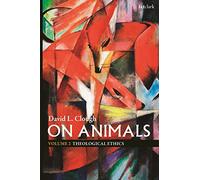 On Animals: Volume II: Theological Ethics: 2
