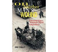 On Another Man's Wound: A Personal History of Ireland's War of Independence
