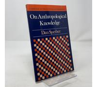On Anthropological Knowledge: Three Essays (Cambridge Studies in Social and Cultural Anthropology, Series Number 54)