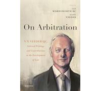 On Arbitration: V. V. Veeder, Selected Writings and Contributions to the Development of Law