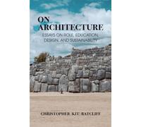 On Architecture: Essays on Role, Education, Design, and Sustainability