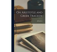 On Aristotle and Greek Tragedy