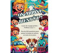 On Arrive Bientôt ?: Le jeu ultime Tu préfères... ? pour voyager avec des enfants dès 7 ans