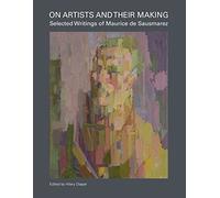 On Artists and Their Making: Selected Writings of Maurice de Sausmarez
