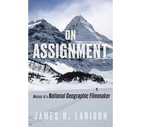On Assignment: Memoir of a National Geographic Filmmaker
