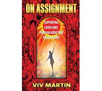 On Assignment: Supporting Loved Ones Through Addiction and Recovery