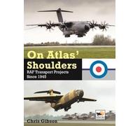 On Atlas' Shoulders: RAF Transport Aircraft Projects Since 1945