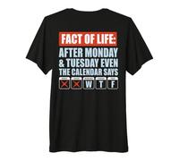 ON Back After Monday and Tuesday Even The Calendar Says WTF Premium T-Shirt