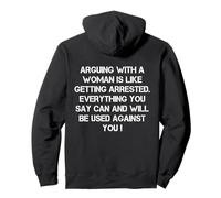 ON BACK- Arguing With A Woman Is Like Getting Arrested Funny Pullover Hoodie