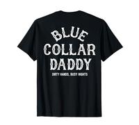 (ON Back) Blue Collar Daddy Dirty Hands Busy Nights T-Shirt