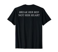 (ON Back) Break Her Bed Not Her Heart Humor Joke T-Shirt
