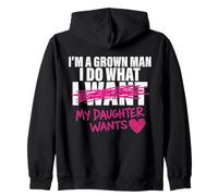 (ON BACK) Dad I'm A Grown Man I Do What My Daughter Wants Zip Hoodie