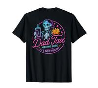 ON Back Dad Tax Making Sure It's Not Poison Funny Skeleton T-Shirt