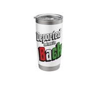 (On Back) Deported and Now I'm Back Hispanic Immigrant Stainless Steel Insulated Tumbler