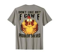 (ON Back) Don't Like Me F-Caw-F Problem Solved Funny Chicken T-Shirt