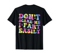 (ON BACK) Don't Scare Me I Fart Easily Funny Sarcastic Joke T-Shirt