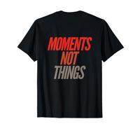 On Back Happiness Quotes for Happy People Moments Not Things T-Shirt