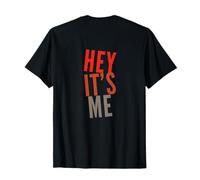 On Back Humor Text Funny for People Funny Quotes Hey It’s Me T-Shirt