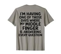 ON Back I Am Having One of Those Days Where My Middle Finger T-Shirt