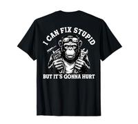 (ON Back) I Can Fix Stupid But It's Gonna Hurt Funny Monkey T-Shirt