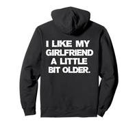 (ON BACK) I Like My Girlfriend A Little Bit Older Funny Pullover Hoodie