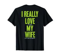 (ON Back) I Really Love It When My Wife Let Me Go Fishing T-Shirt