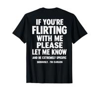 (ON Back) If You're Flirting with Me Please Let Me Know T-Shirt