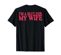 (ON Back) I'm A Slut for My Wife T-Shirt