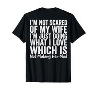 ON Back I'm Not Scared of My Wife I'm Just Doing Not Making T-Shirt