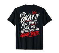 (ON Back) It’s Okay If You Don’t Like Me Not Everyone Has T-Shirt